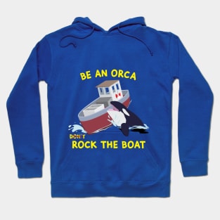 Be an Orca - Rock the Boat Hoodie